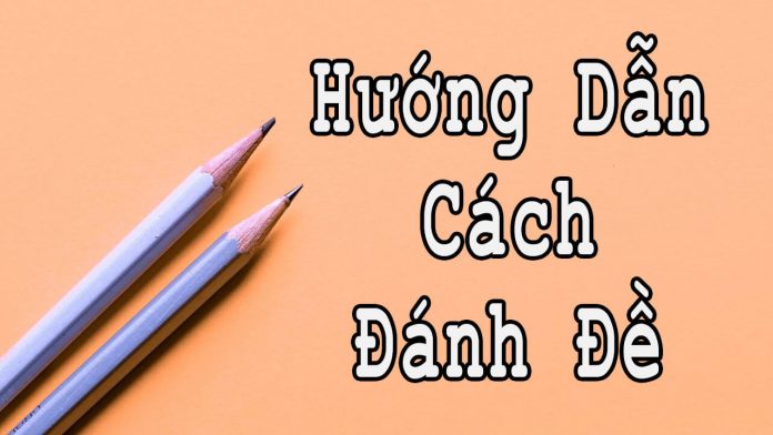 Hướng dẫn cách đánh đề